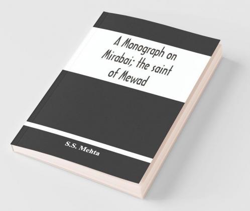 A Monograph On Mirabai; The Saint Of Mewad
