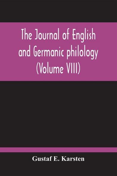 The Journal Of English And Germanic Philology (Volume VIII)