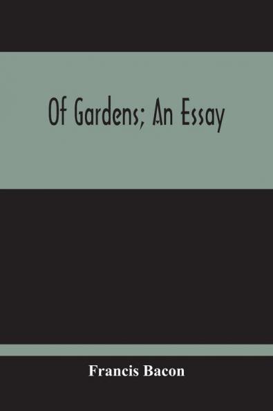 Of Gardens; An Essay