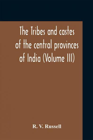 The Tribes And Castes Of The Central Provinces Of India (Volume Iii)