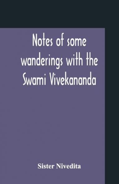 Notes Of Some Wanderings With The Swami Vivekananda