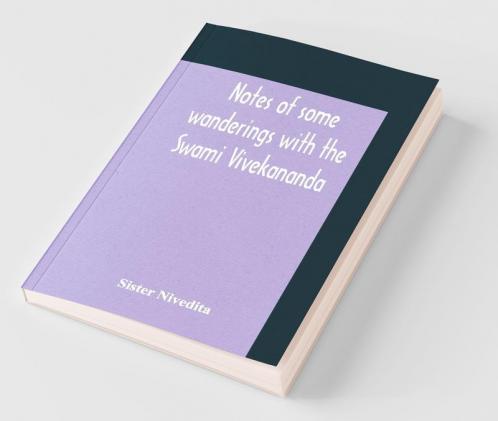 Notes Of Some Wanderings With The Swami Vivekananda