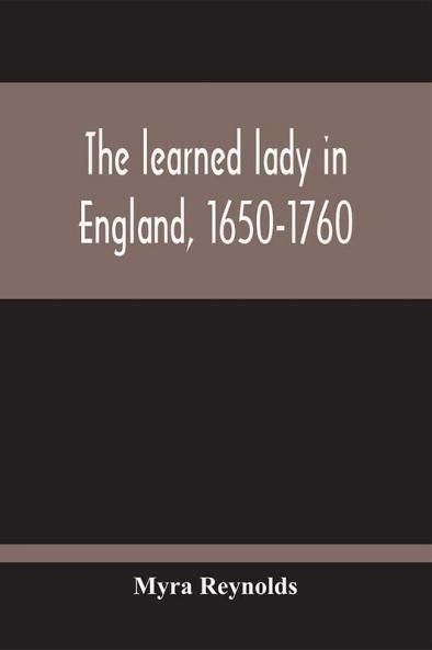 The Learned Lady In England 1650-1760
