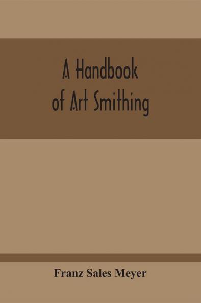 A Handbook Of Art Smithing
