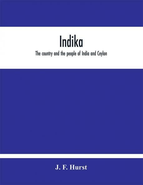 Indika. The country and the people of India and Ceylon
