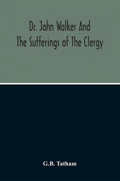 Dr. John Walker And The Sufferings Of The Clergy