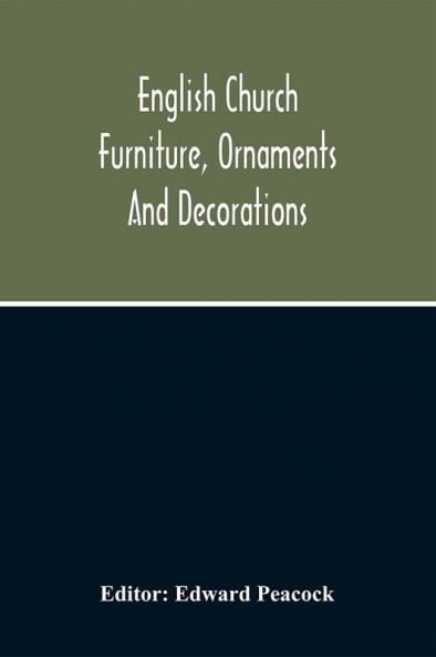 English Church Furniture Ornaments And Decorations At The Period Of The Reformation