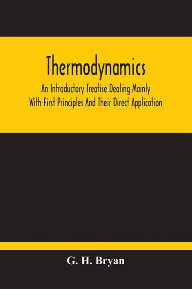 Thermodynamics; An Introductory Treatise Dealing Mainly With First Principles And Their Direct Application