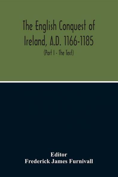 The English Conquest Of Ireland A.D. 1166-1185