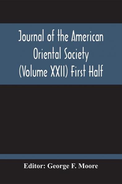 Journal Of The American Oriental Society (Volume Xxii) First Half