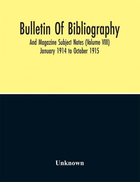 Bulletin Of Bibliography And Magazine Subject Notes (Volume 8)