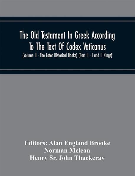 The Old Testament In Greek According To The Text Of Codex Vaticanus Supplemented From Other Uncial Manuscripts With A Critical Apparatus Containing The Variants Of The Chief Ancient Authorities For The Text Of The Septuagint (Volume Ii) (Part Ii)