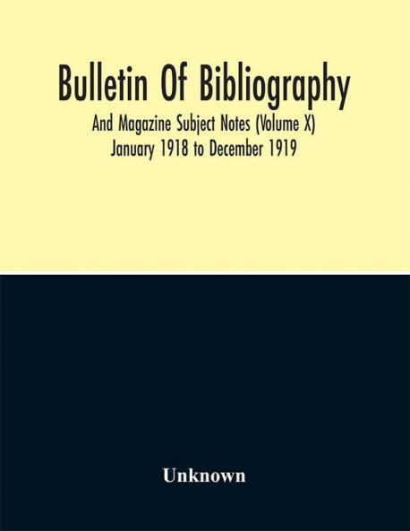 Bulletin Of Bibliography And Magazine Subject Notes (Volume 10)