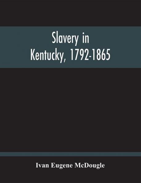 Slavery In Kentucky 1792-1865