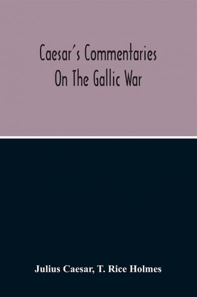 Commentaries On The Gallic War