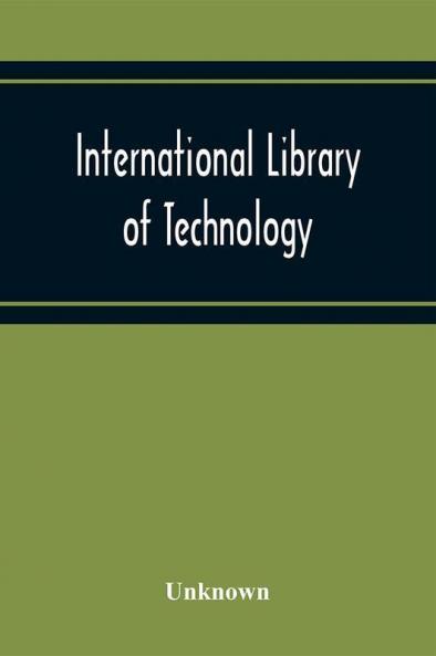 International Library Of Technology A Series Of Textbooks For Persons Engaged In Engineering Professions Trades And Vocational Occupations Or For Those Who Desire Information Concerning Them. Geometrical Drawing Projection Drawing Freehand And Ornamen