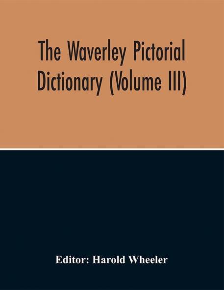 The Waverley Pictorial Dictionary (Volume Iii)