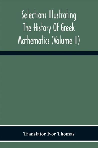 Selections Illustrating The History Of Greek Mathematics (Volume Ii) From Aristarchus To Pappus