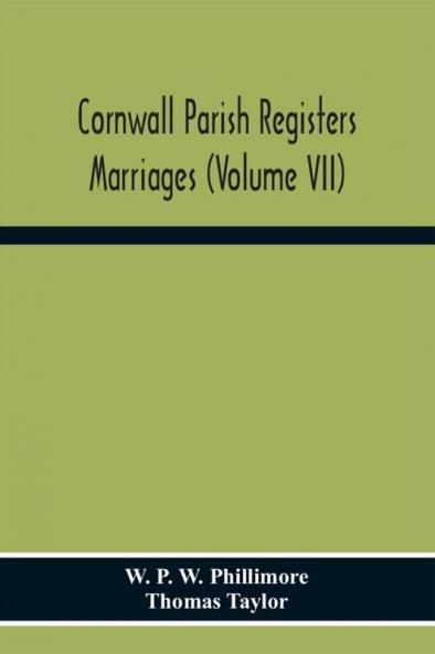 Cornwall Parish Registers. Marriages (Volume Vii)