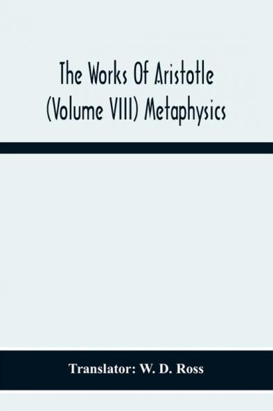 The Works Of Aristotle (Volume Viii) Metaphysics
