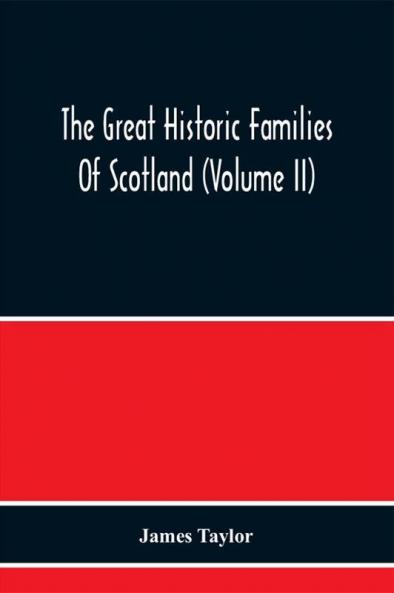 The Great Historic Families Of Scotland (Volume Ii)
