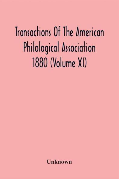 Transactions Of The American Philological Association 1880 (Volume Xi)