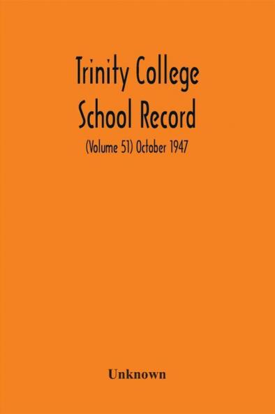 Trinity College School Record (Volume 51) October 1947