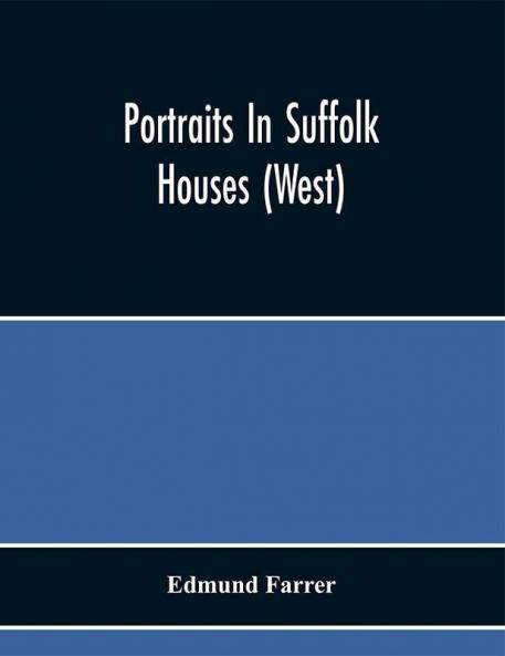 Portraits In Suffolk Houses (West)