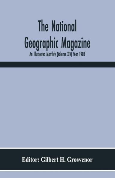 The National Geographic Magazine; An Illustrated Monthly (Volume Xiv) Year 1903