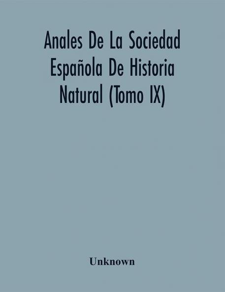 Anales De La Sociedad Española De Historia Natural (Tomo Ix)