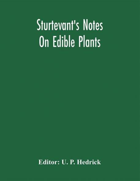 Sturtevant'S Notes On Edible Plants
