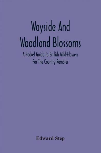 Wayside And Woodland Blossoms
