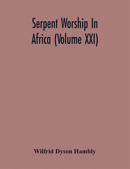 Serpent Worship In Africa (Volume Xxi)