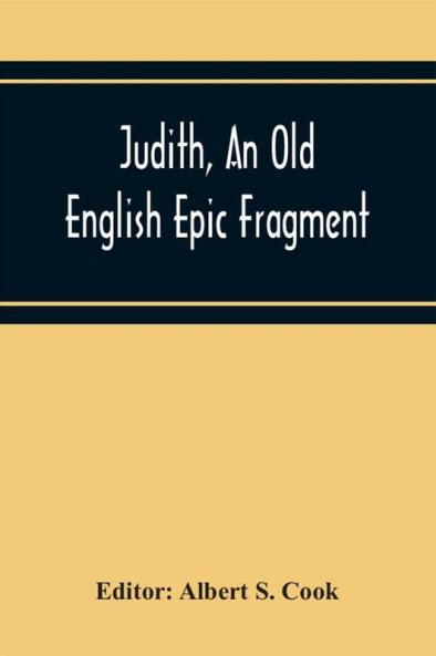 Judith An Old English Epic Fragment