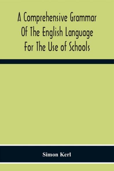 A Comprehensive Grammar Of The English Language For The Use Of Schools