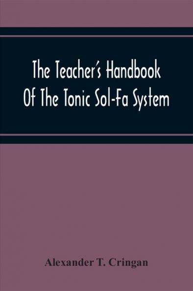 The Teacher'S Handbook Of The Tonic Sol-Fa System