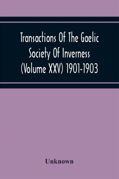 Transactions Of The Gaelic Society Of Inverness (Volume Xxv) 1901-1903
