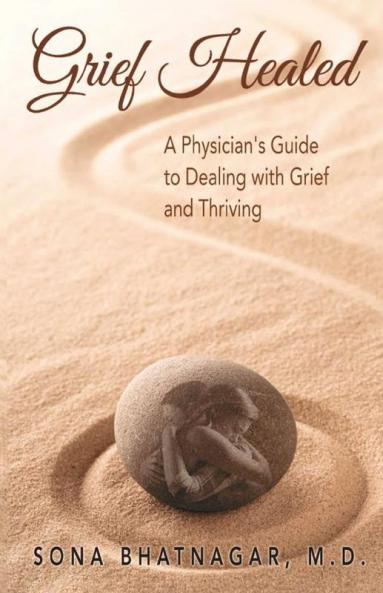 Grief Healed: A Physician'S Guide To Dealing With Grief And Thriving