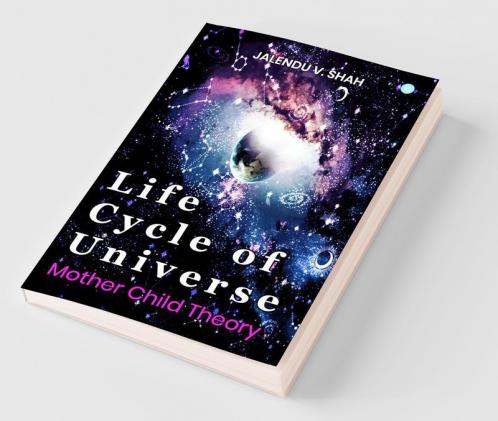 Life Cycle Of Universe: Mother-Child Theory