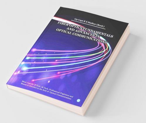 Fiber Optics Fundamentals And Advances In Optical Communications