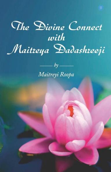 The Divine Connect With Maitreya Dadashreeji