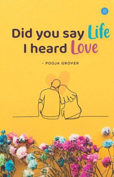 Did You Say Life I Heard Love