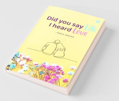 Did You Say Life I Heard Love