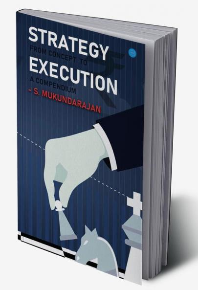 Strategy: From Concept to Execution A Compendium