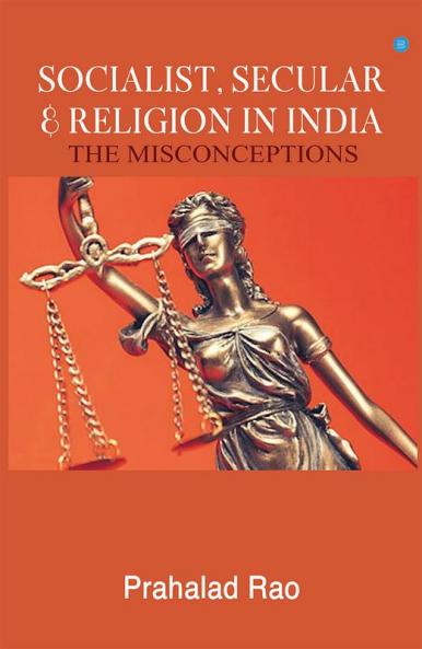 SECULAR SOCIALIST & RELIGION IN INDIA - THE MISCONCEPTIONS