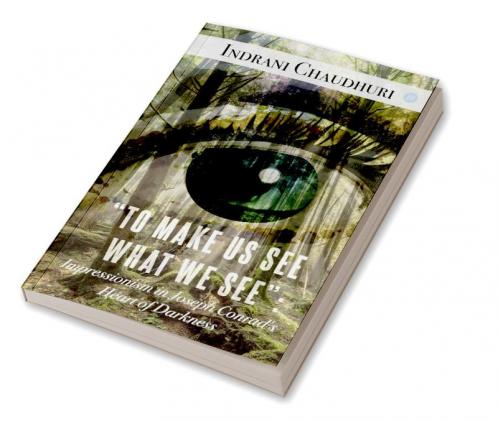 To Make Us See What We See: Impressionism in Joseph Conrad's Heart of Darkness