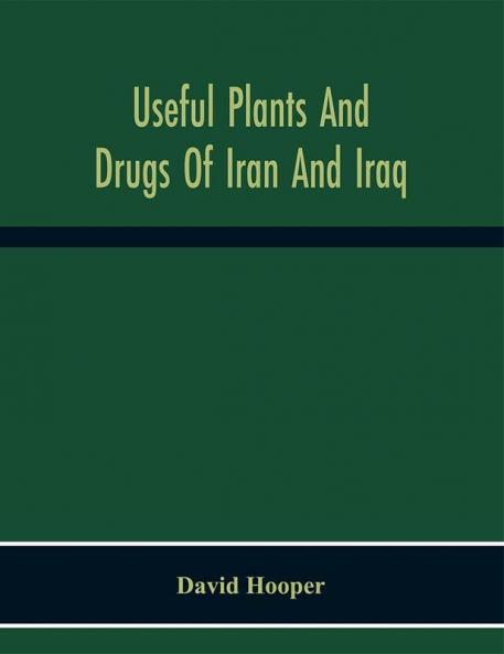 Useful Plants And Drugs Of Iran And Iraq