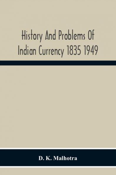 History And Problems Of Indian Currency 1835 1949