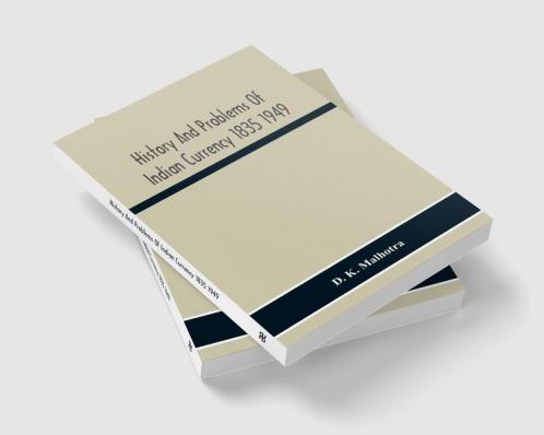 History And Problems Of Indian Currency 1835 1949