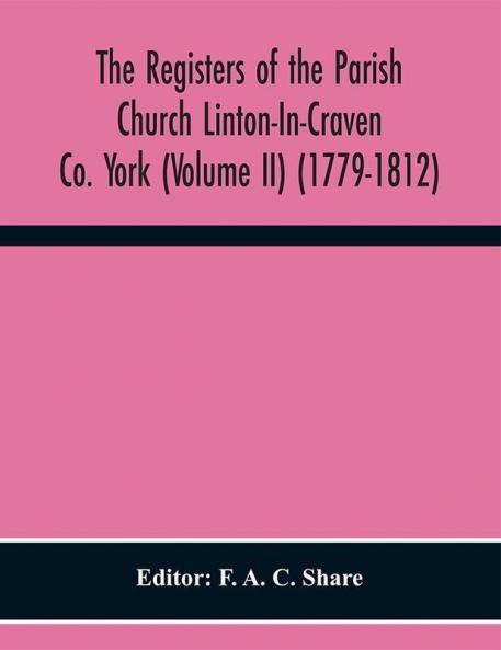 The Registers of the Parish Church Linton-In-Craven Co. York (Volume II) (1779-1812)